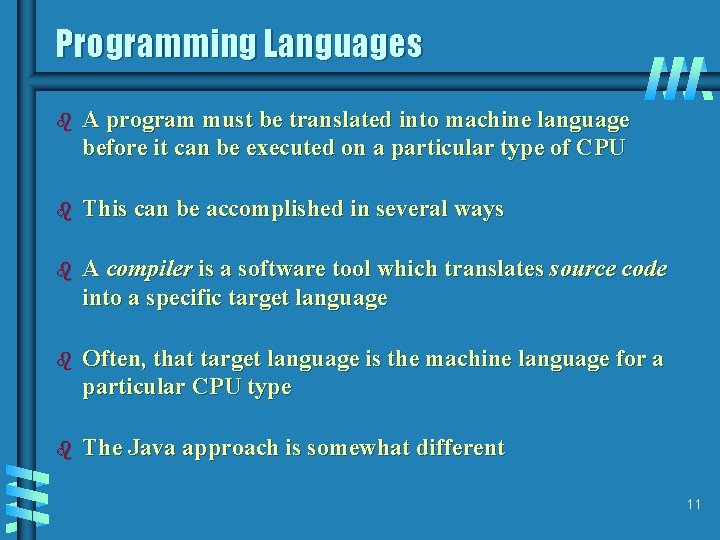 Programming Languages b A program must be translated into machine language before it can