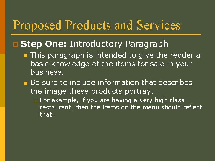 Proposed Products and Services p Step One: Introductory Paragraph n n This paragraph is