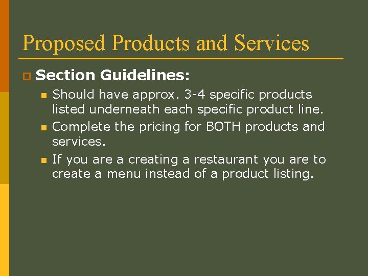 Proposed Products and Services p Section Guidelines: n n n Should have approx. 3