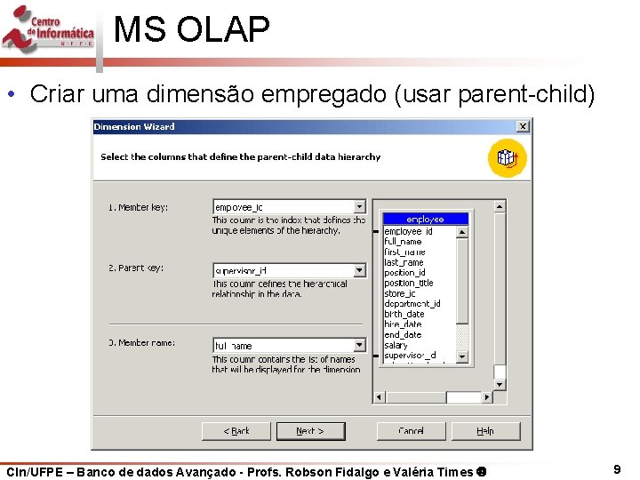 MS OLAP • Criar uma dimensão empregado (usar parent-child) CIn/UFPE – Banco de dados