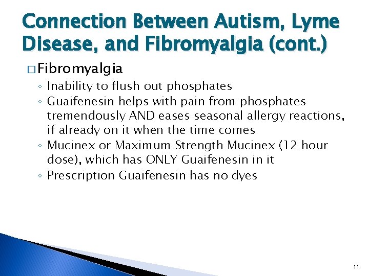 Connection Between Autism, Lyme Disease, and Fibromyalgia (cont. ) � Fibromyalgia ◦ Inability to