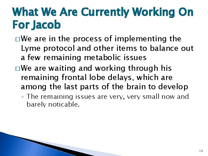 What We Are Currently Working On For Jacob � We are in the process