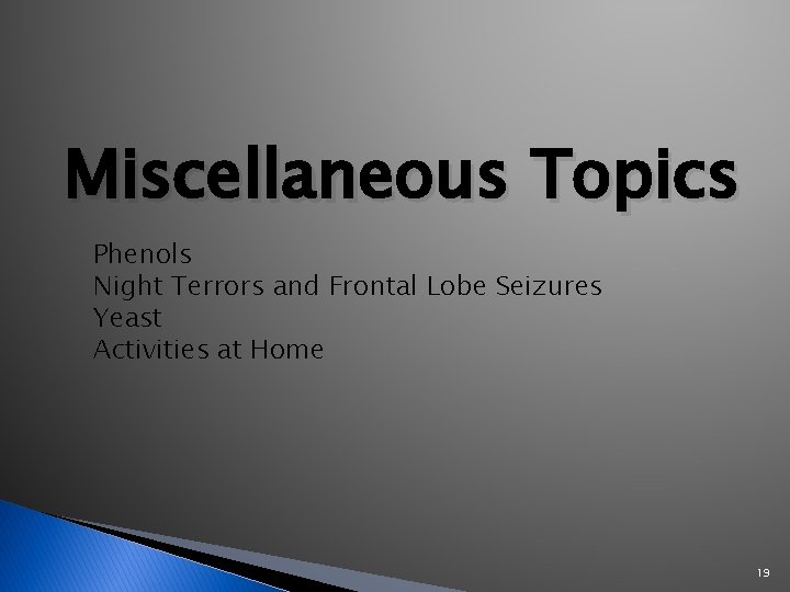 Miscellaneous Topics Phenols Night Terrors and Frontal Lobe Seizures Yeast Activities at Home 19
