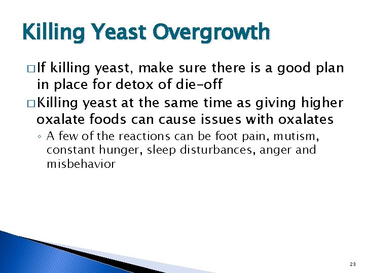 Killing Yeast Overgrowth � If killing yeast, make sure there is a good plan