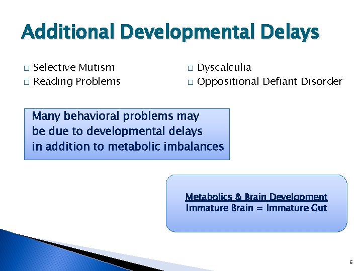 Additional Developmental Delays � � Selective Mutism Reading Problems � � Dyscalculia Oppositional Defiant