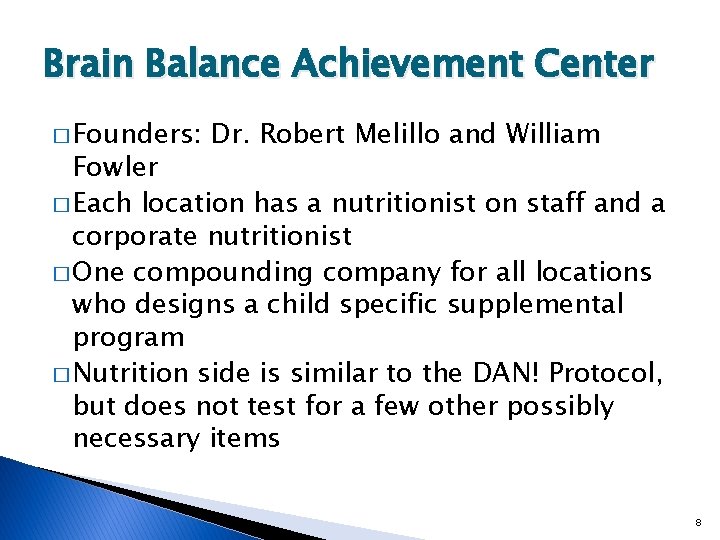 Brain Balance Achievement Center � Founders: Dr. Robert Melillo and William Fowler � Each