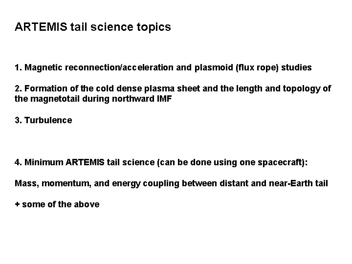 ARTEMIS tail science topics 1. Magnetic reconnection/acceleration and plasmoid (flux rope) studies 2. Formation