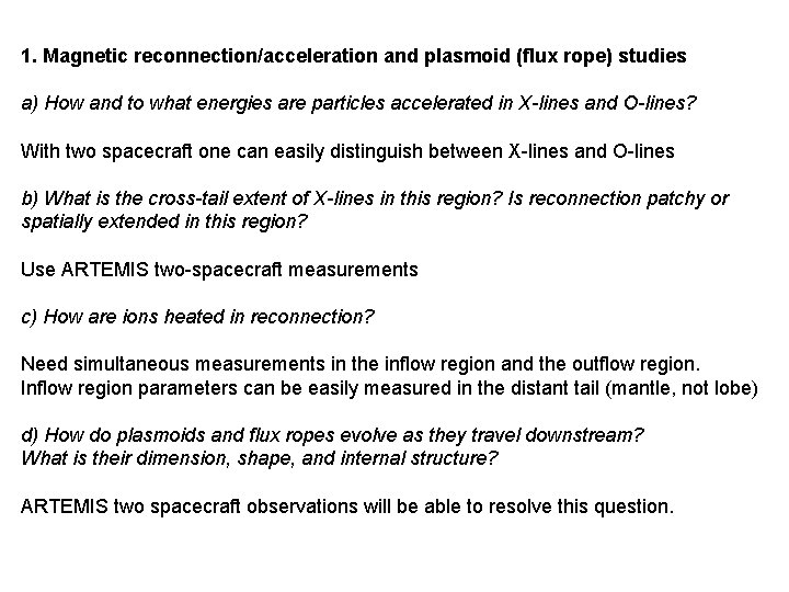 1. Magnetic reconnection/acceleration and plasmoid (flux rope) studies a) How and to what energies