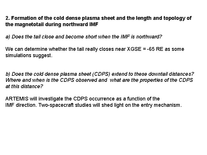 2. Formation of the cold dense plasma sheet and the length and topology of