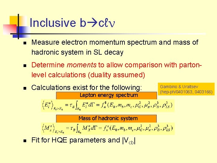 Inclusive b cℓν n n n Measure electron momentum spectrum and mass of hadronic
