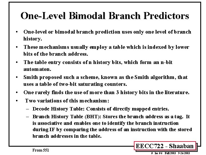 One-Level Bimodal Branch Predictors • One-level or bimodal branch prediction uses only one level