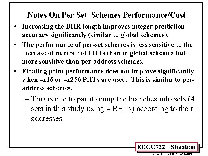 Notes On Per-Set Schemes Performance/Cost • Increasing the BHR length improves integer prediction accuracy