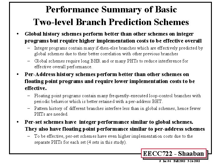 Performance Summary of Basic Two-level Branch Prediction Schemes • Global history schemes perform better