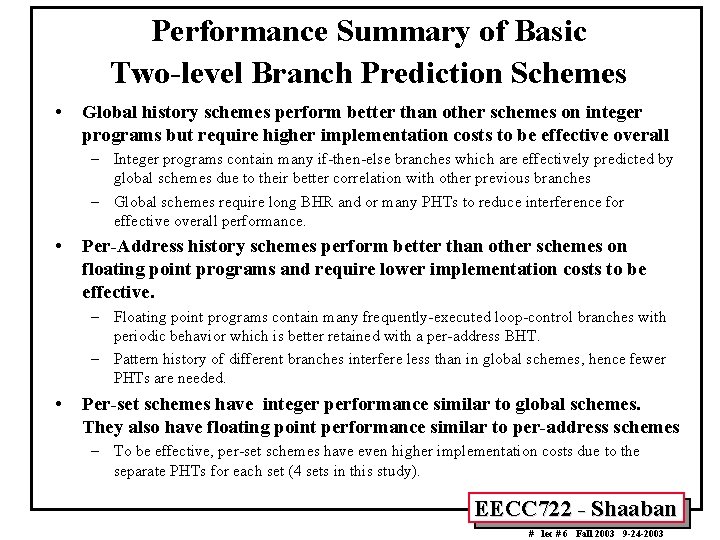 Performance Summary of Basic Two-level Branch Prediction Schemes • Global history schemes perform better