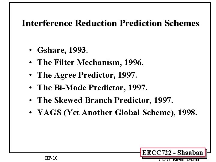 Interference Reduction Prediction Schemes • • • Gshare, 1993. The Filter Mechanism, 1996. The