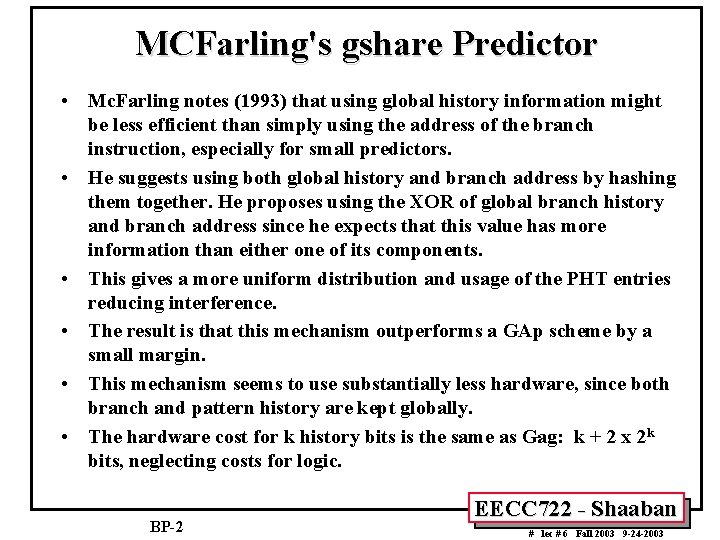 MCFarling's gshare Predictor • Mc. Farling notes (1993) that using global history information might