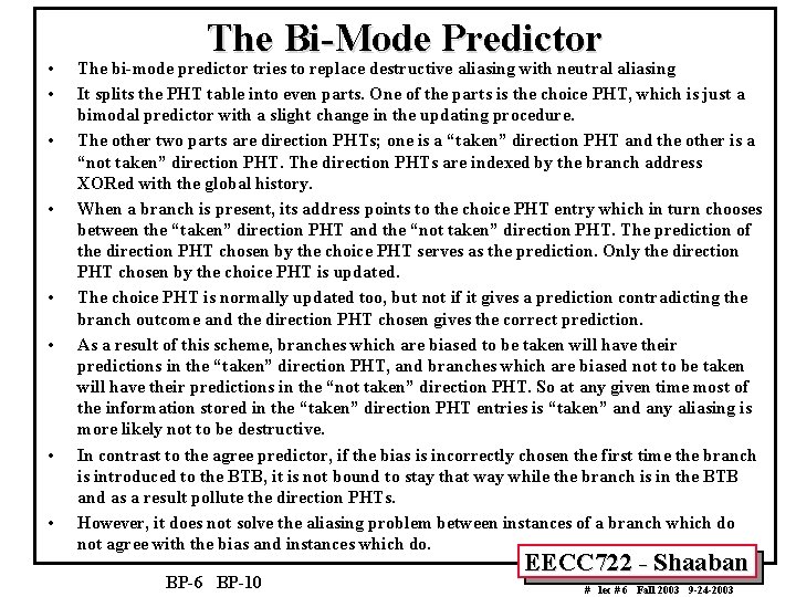  • • The Bi-Mode Predictor The bi-mode predictor tries to replace destructive aliasing