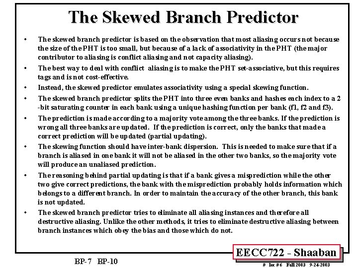 The Skewed Branch Predictor • • The skewed branch predictor is based on the