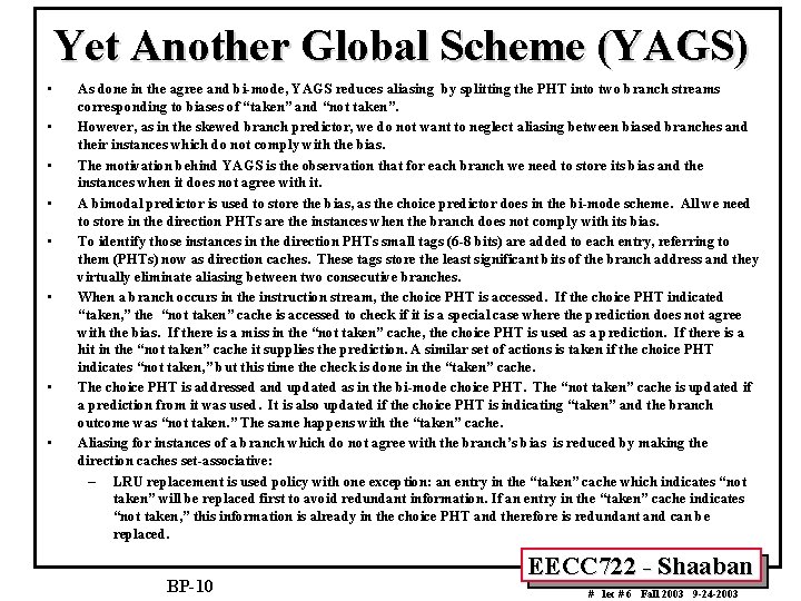 Yet Another Global Scheme (YAGS) • • As done in the agree and bi-mode,