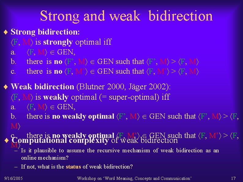 Strong and weak bidirection ¨ Strong bidirection: F, M is strongly optimal iff a.