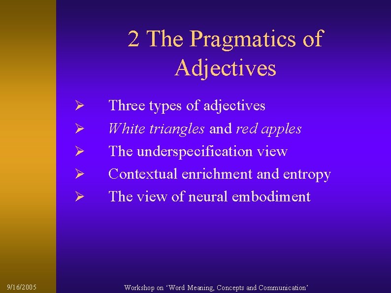 2 The Pragmatics of Adjectives Ø Ø Ø 9/16/2005 Three types of adjectives White