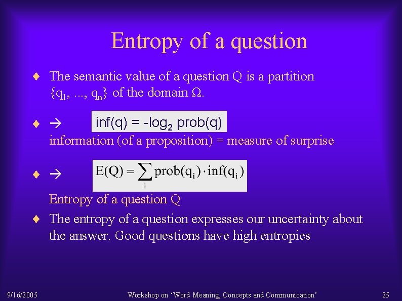 Entropy of a question ¨ The semantic value of a question Q is a