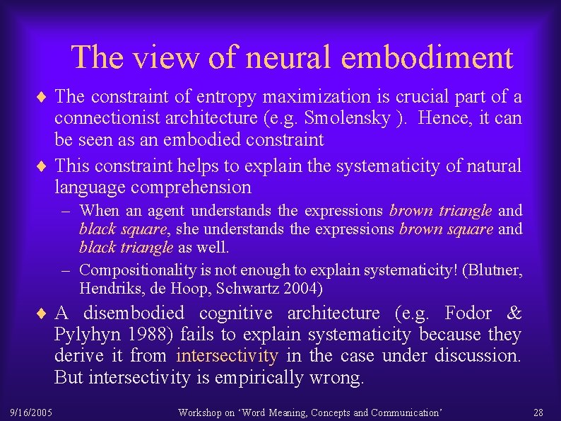 The view of neural embodiment ¨ The constraint of entropy maximization is crucial part