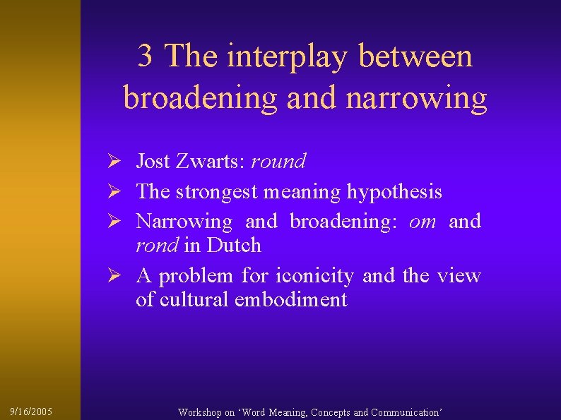 3 The interplay between broadening and narrowing Ø Jost Zwarts: round Ø The strongest