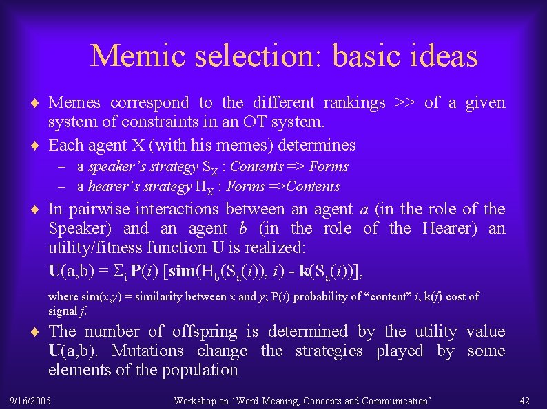 Memic selection: basic ideas ¨ Memes correspond to the different rankings >> of a