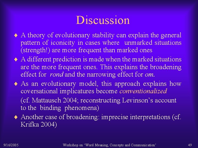 Discussion ¨ A theory of evolutionary stability can explain the general pattern of iconicity
