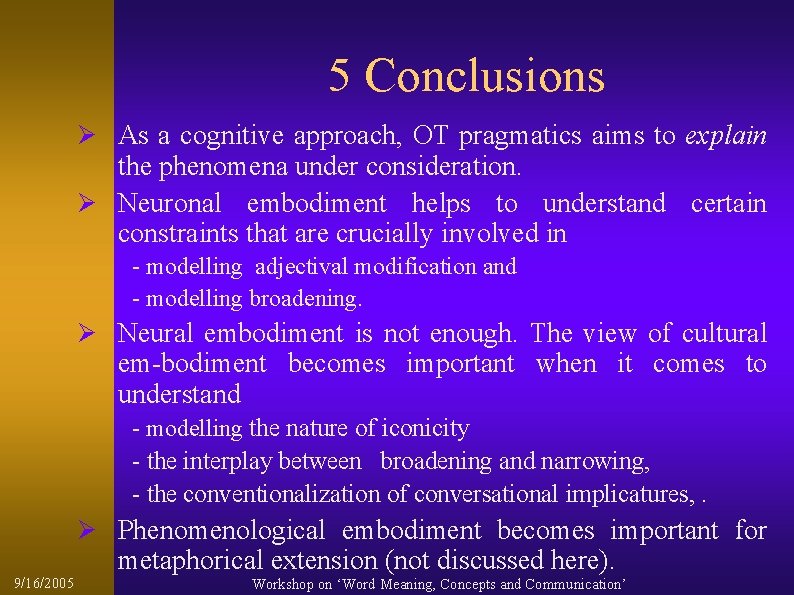 5 Conclusions Ø As a cognitive approach, OT pragmatics aims to explain the phenomena