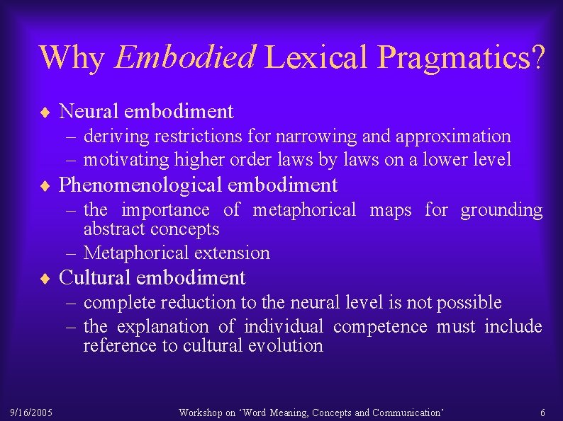 Why Embodied Lexical Pragmatics? ¨ Neural embodiment – deriving restrictions for narrowing and approximation