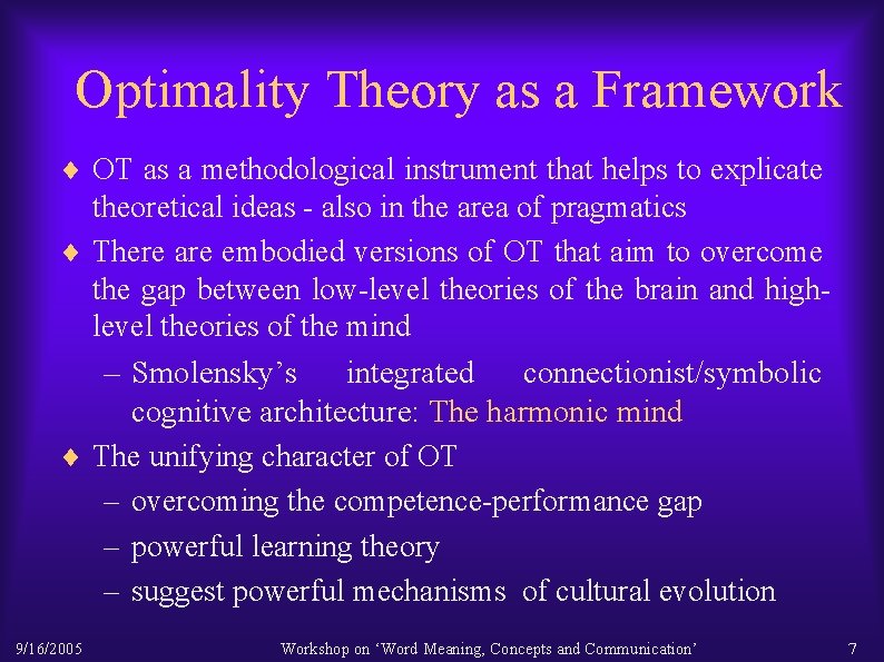 Optimality Theory as a Framework ¨ OT as a methodological instrument that helps to