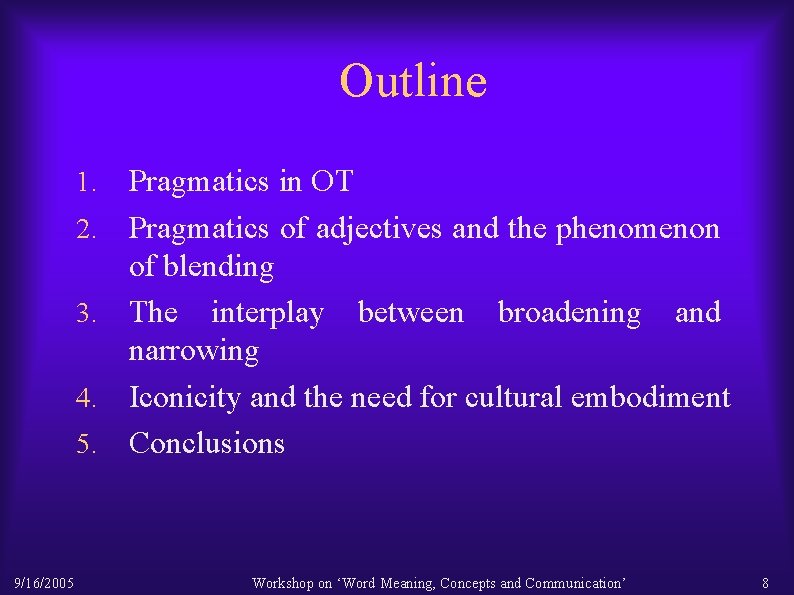Outline 1. 2. 3. 4. 5. 9/16/2005 Pragmatics in OT Pragmatics of adjectives and