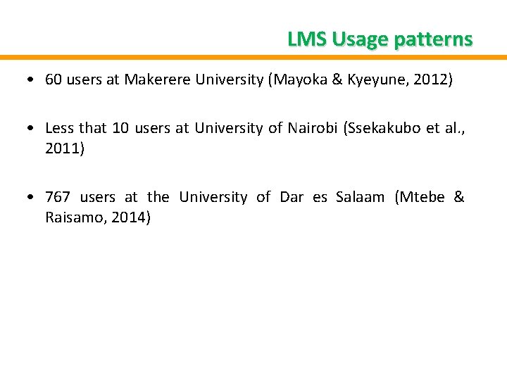 LMS Usage patterns • 60 users at Makerere University (Mayoka & Kyeyune, 2012) •