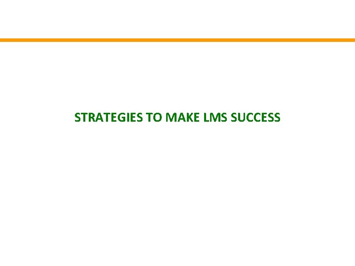 STRATEGIES TO MAKE LMS SUCCESS 