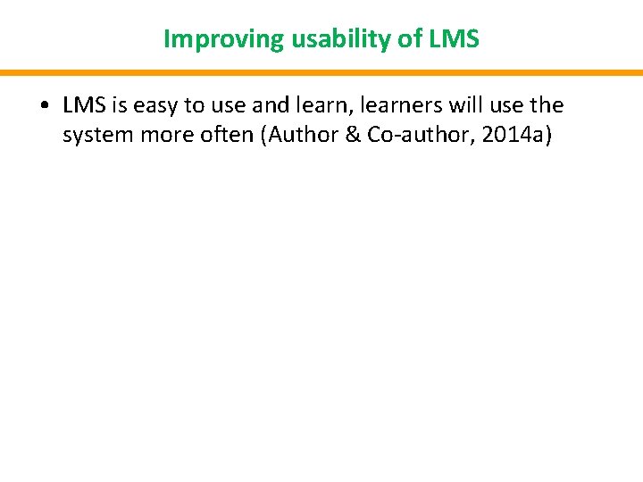 Improving usability of LMS • LMS is easy to use and learn, learners will