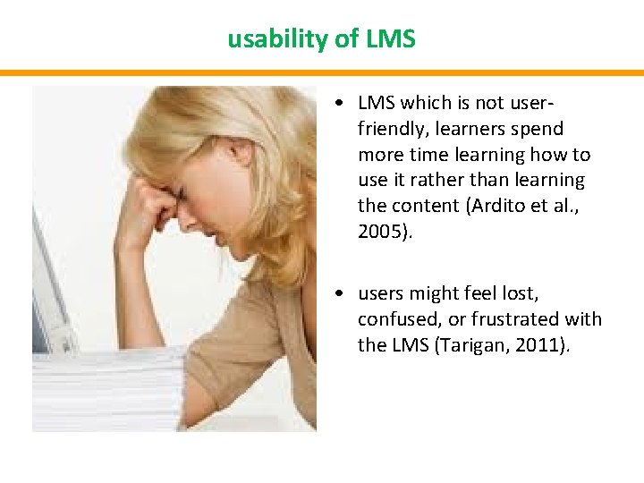 usability of LMS • LMS which is not userfriendly, learners spend more time learning