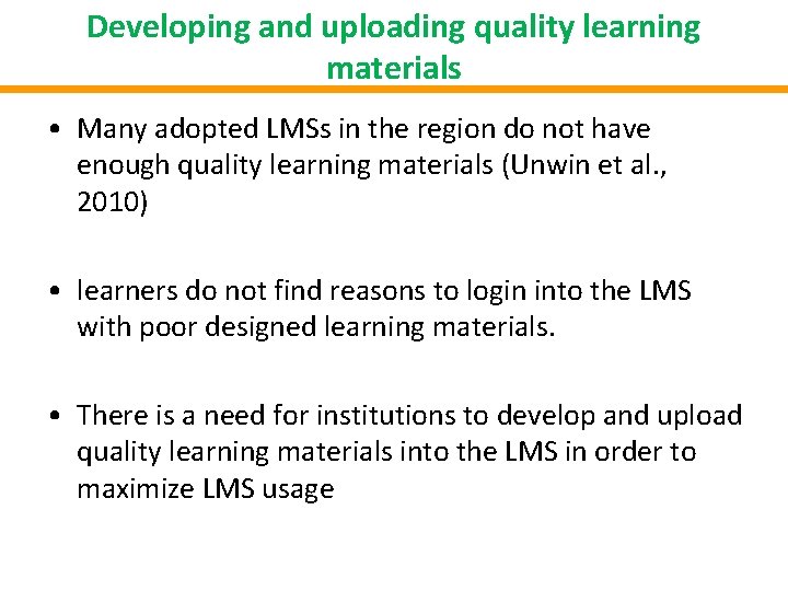 Developing and uploading quality learning materials • Many adopted LMSs in the region do