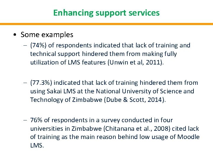Enhancing support services • Some examples – (74%) of respondents indicated that lack of