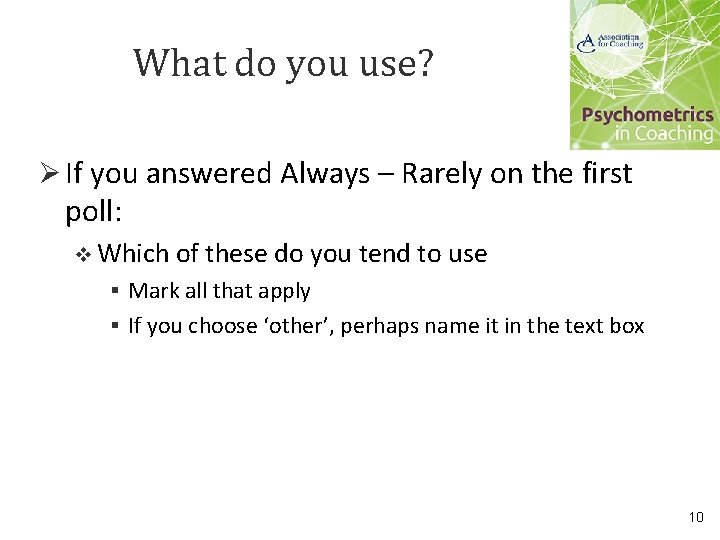 What do you use? Ø If you answered Always – Rarely on the first