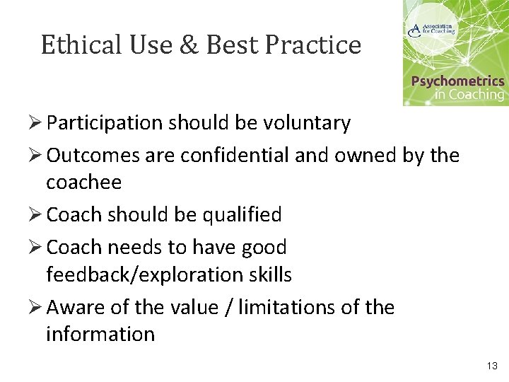 Ethical Use & Best Practice Ø Participation should be voluntary Ø Outcomes are confidential