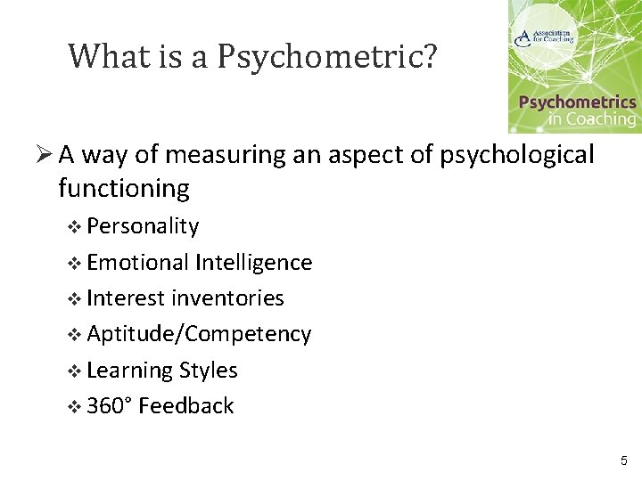 What is a Psychometric? Ø A way of measuring an aspect of psychological functioning