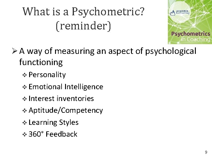 What is a Psychometric? (reminder) Ø A way of measuring an aspect of psychological