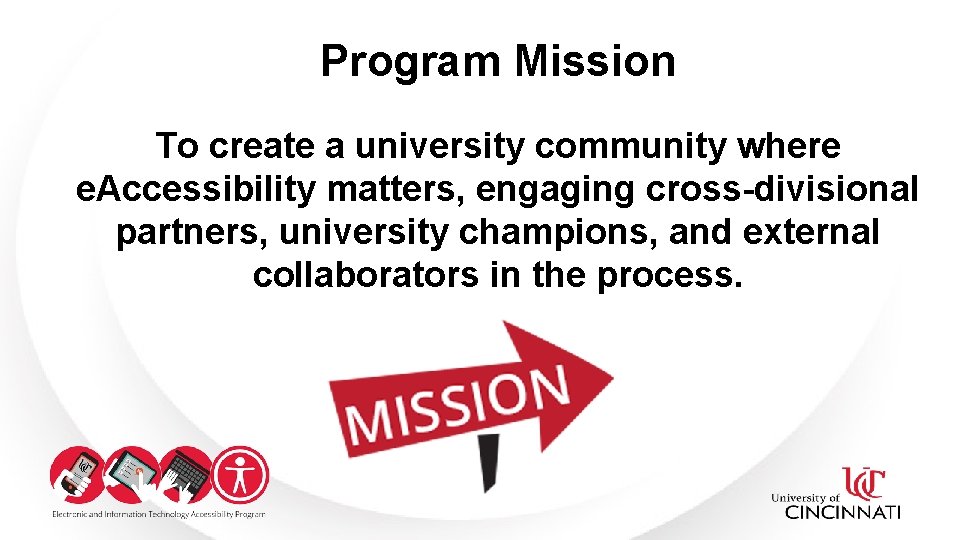 Program Mission To create a university community where e. Accessibility matters, engaging cross-divisional partners,