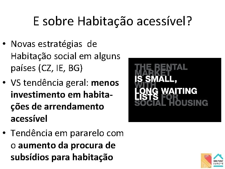 E sobre Habitação acessível? • Novas estratégias de Habitação social em alguns países (CZ,