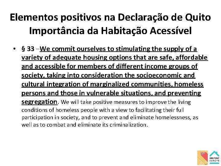 Elementos positivos na Declaração de Quito Importância da Habitação Acessível • § 33 –We