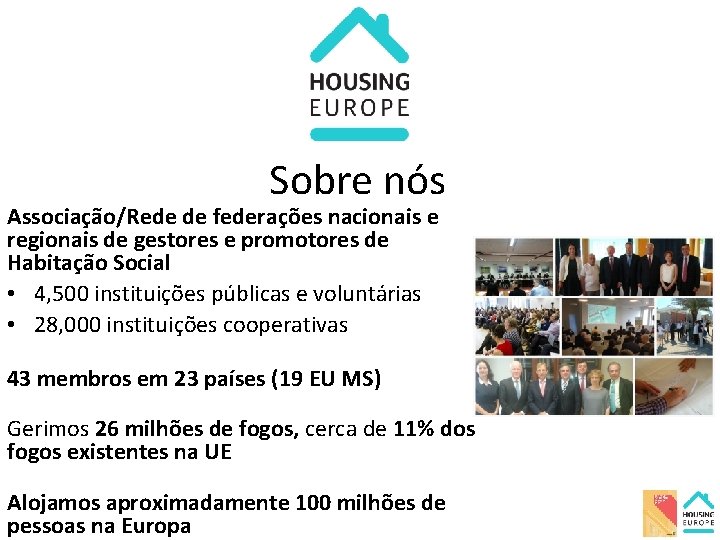 Sobre nós Associação/Rede de federações nacionais e regionais de gestores e promotores de Habitação