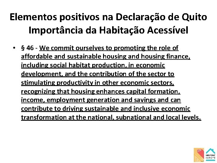 Elementos positivos na Declaração de Quito Importância da Habitação Acessível • § 46 -
