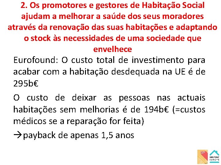 2. Os promotores e gestores de Habitação Social ajudam a melhorar a saúde dos